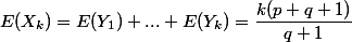 E(X_k)=E(Y_1)+...+E(Y_k)=\dfrac{k(p+q+1)}{q+1}
